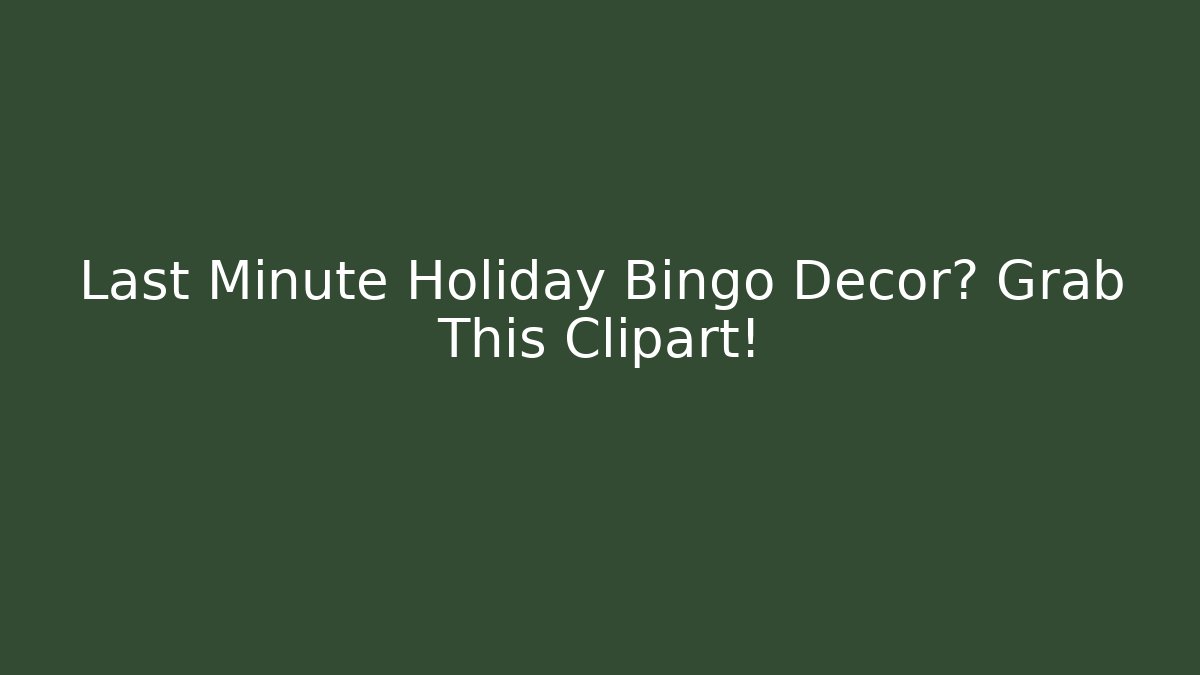 Last Minute Holiday Bingo Decor? Grab This Clipart!