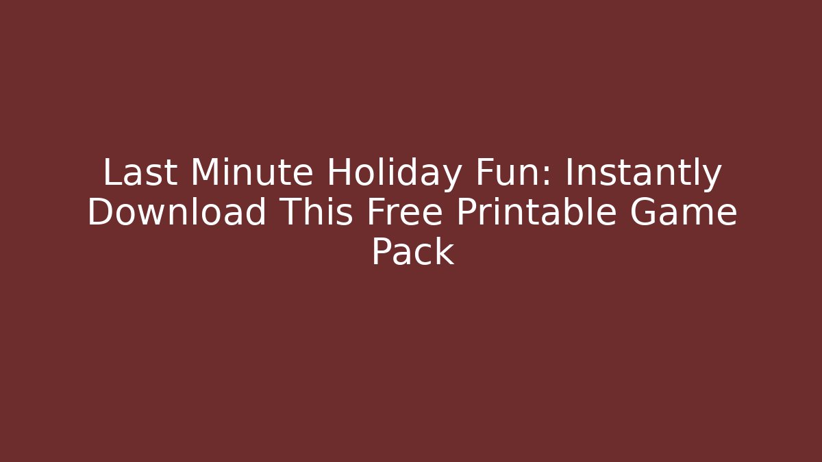 Last Minute Holiday Fun: Instantly Download This Free Printable Game Pack
