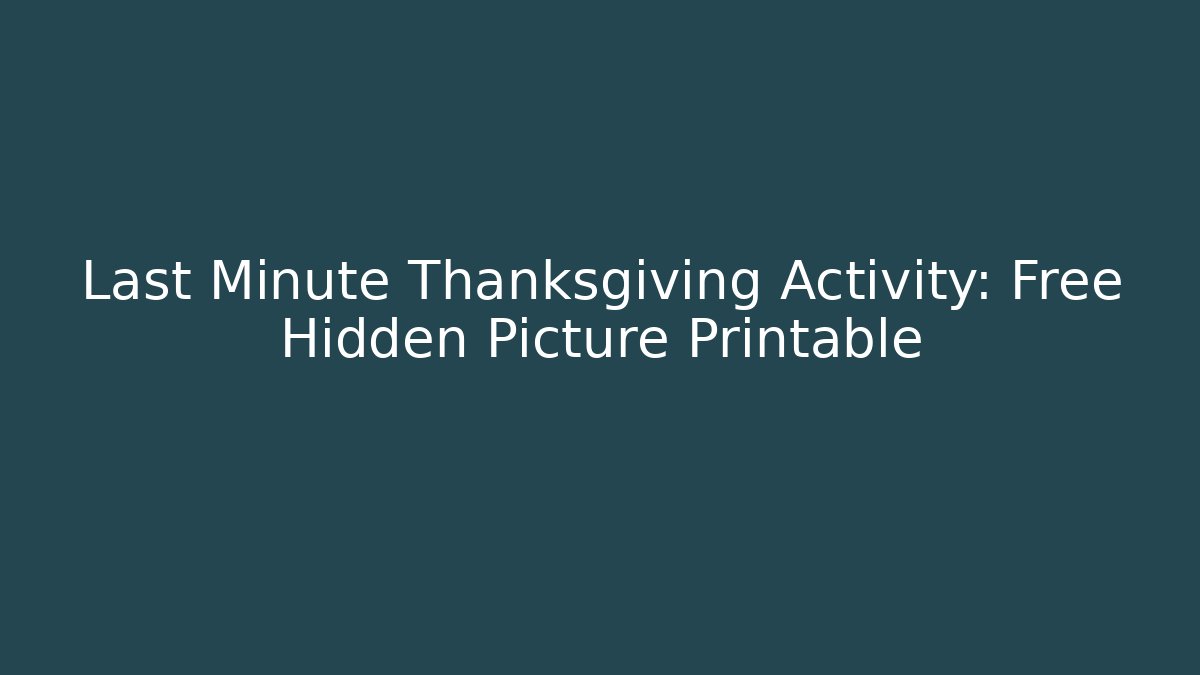 Last Minute Thanksgiving Activity: Free Hidden Picture Printable