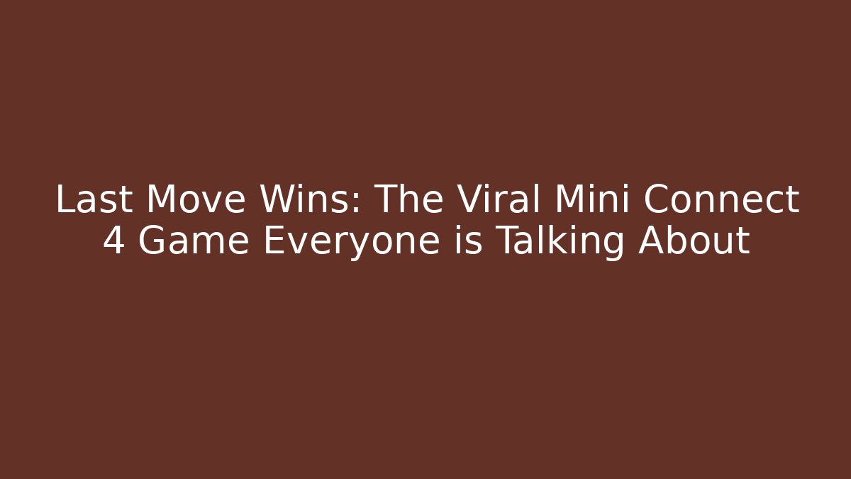 Last Move Wins: The Viral Mini Connect 4 Game Everyone is Talking About