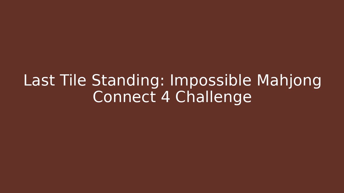 Last Tile Standing: Impossible Mahjong Connect 4 Challenge - Felix Cat Insurance