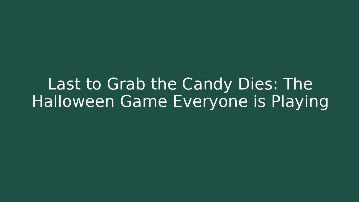 Last to Grab the Candy Dies: The Halloween Game Everyone is Playing - Felix Cat Insurance