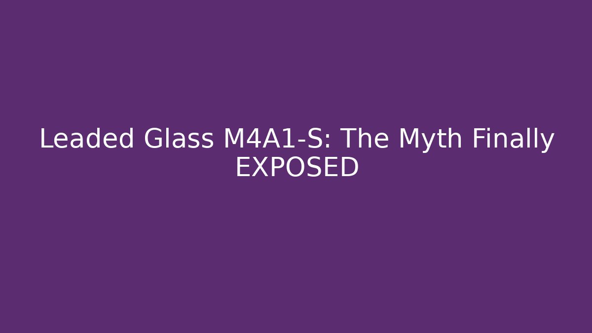 Leaded Glass M4A1-S: The Myth Finally EXPOSED