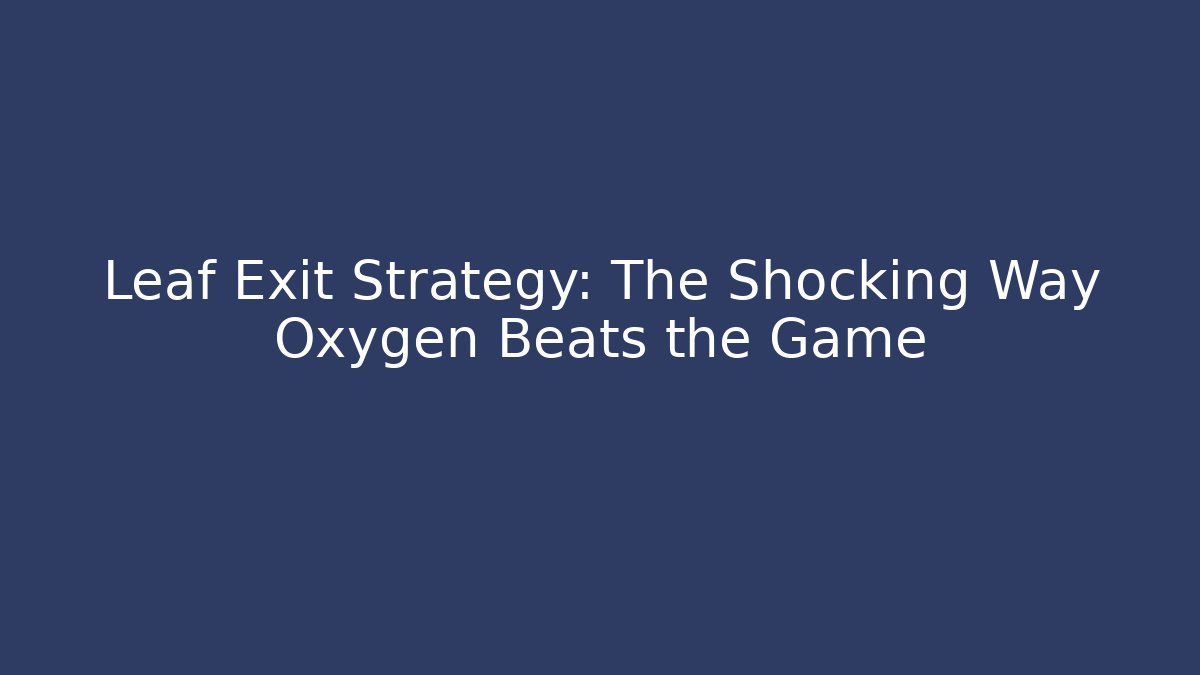 Leaf Exit Strategy: The Shocking Way Oxygen Beats the Game - Felix Cat Insurance
