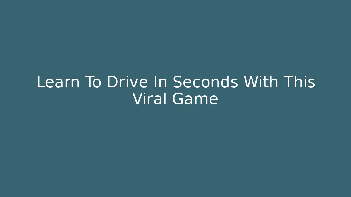 Learn To Drive In Seconds With This Viral Game