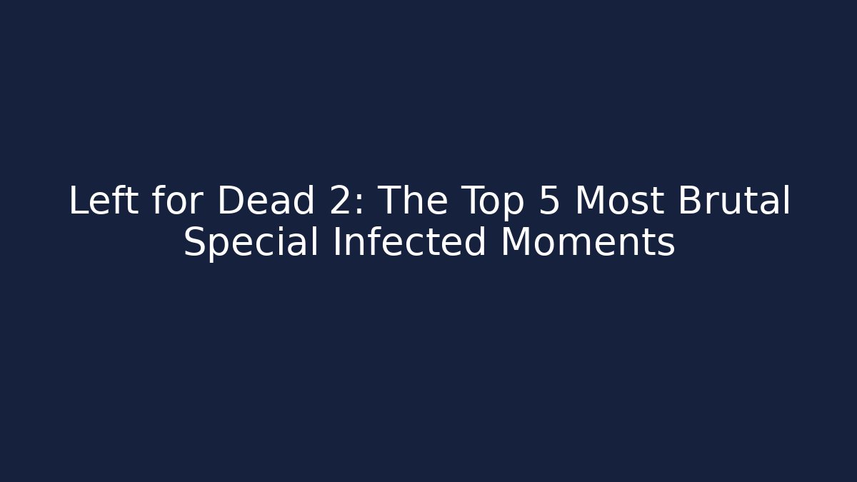 Left for Dead 2: The Top 5 Most Brutal Special Infected Moments