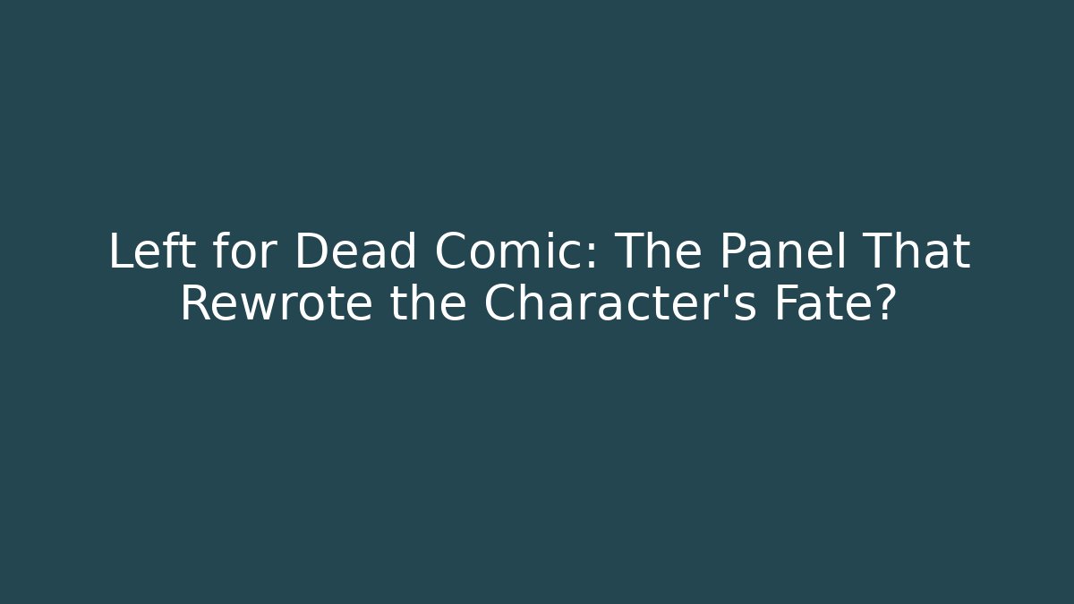 Left for Dead Comic: The Panel That Rewrote the Character's Fate?