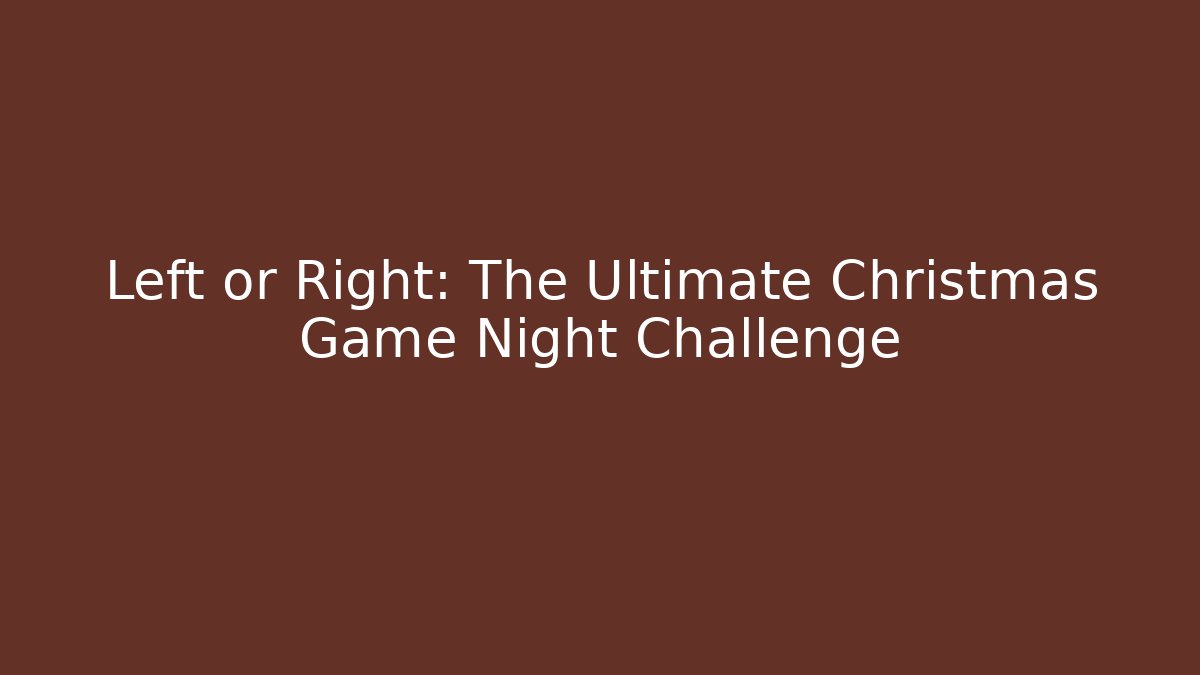 Left or Right: The Ultimate Christmas Game Night Challenge - Felix Cat Insurance