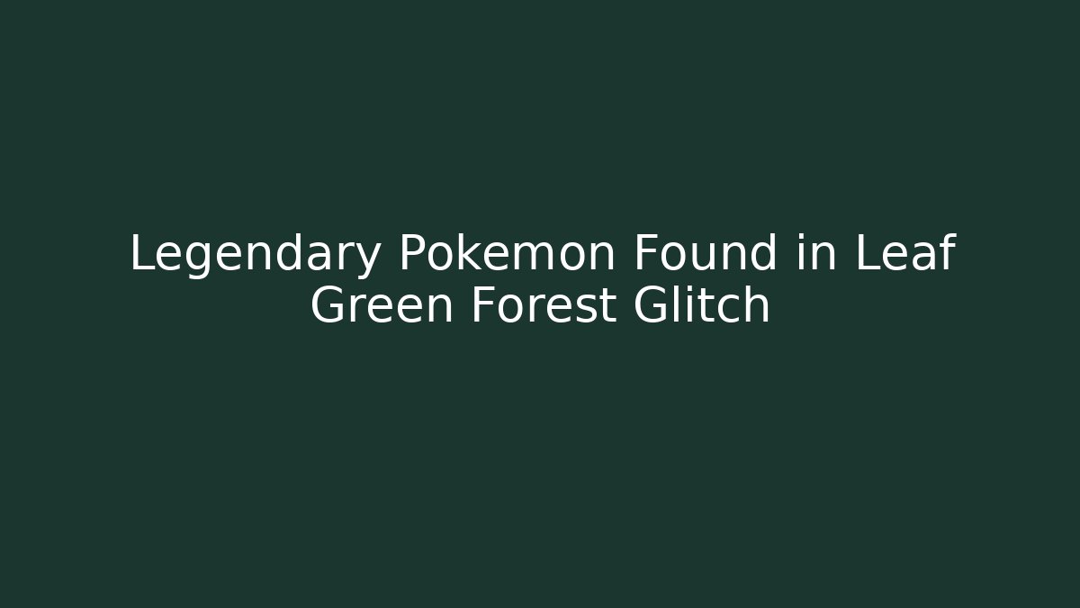 Legendary Pokemon Found in Leaf Green Forest Glitch