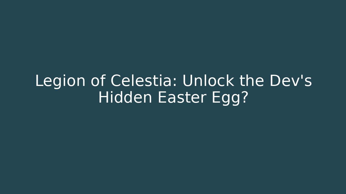 Legion of Celestia: Unlock the Dev's Hidden Easter Egg? - Felix Cat Insurance