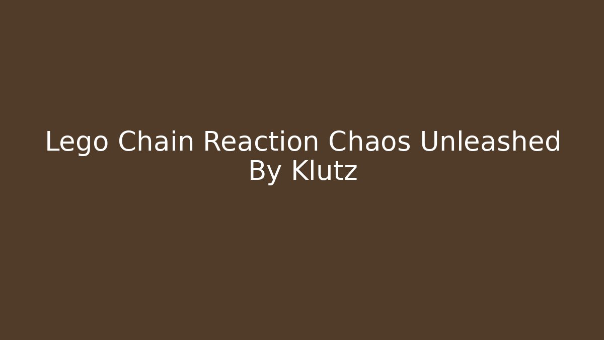 Lego Chain Reaction Chaos Unleashed By Klutz