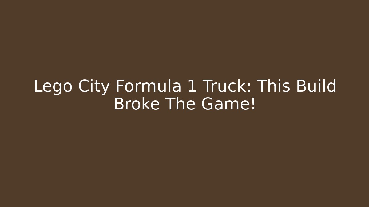 Lego City Formula 1 Truck: This Build Broke The Game!