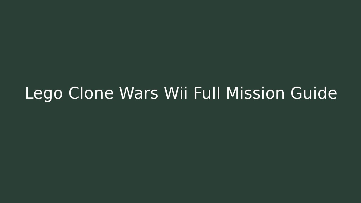 Lego Clone Wars Wii Full Mission Guide