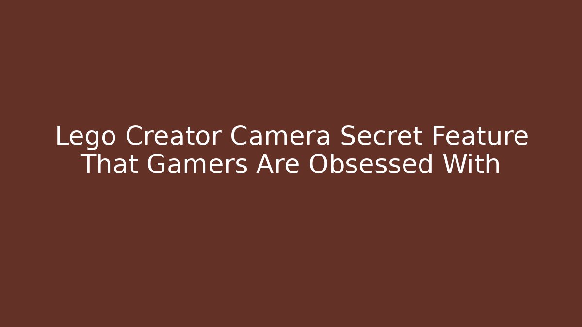 Lego Creator Camera Secret Feature That Gamers Are Obsessed With
