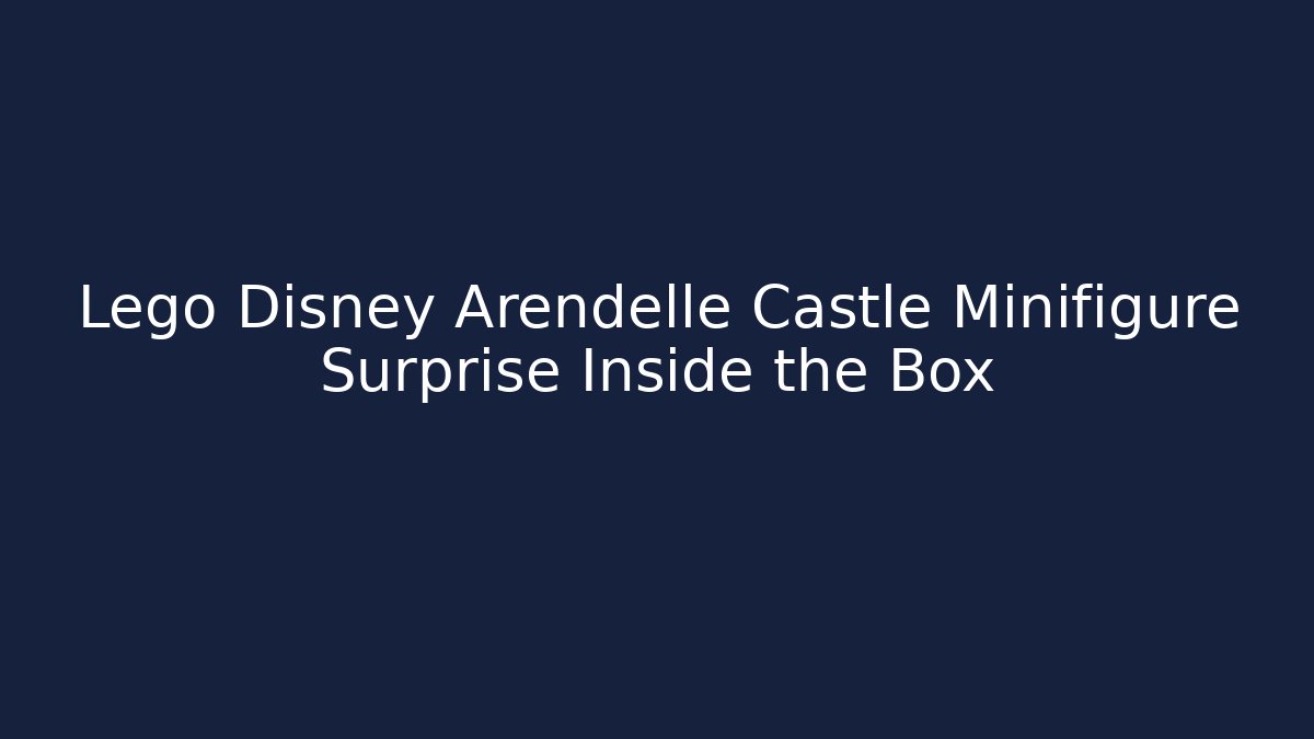 Lego Disney Arendelle Castle Minifigure Surprise Inside the Box