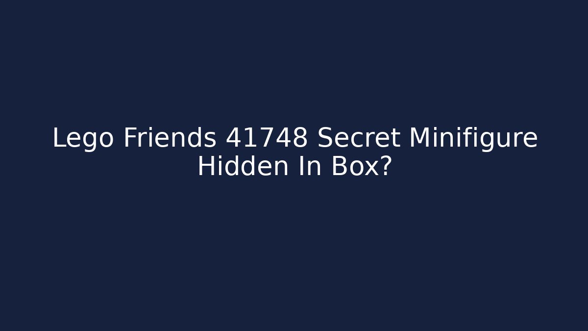 Lego Friends 41748 Secret Minifigure Hidden In Box? - Felix Cat Insurance