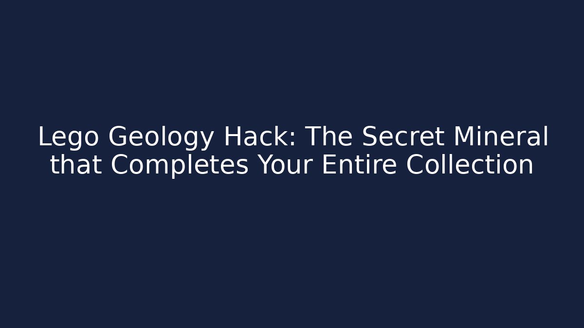 Lego Geology Hack: The Secret Mineral that Completes Your Entire Collection