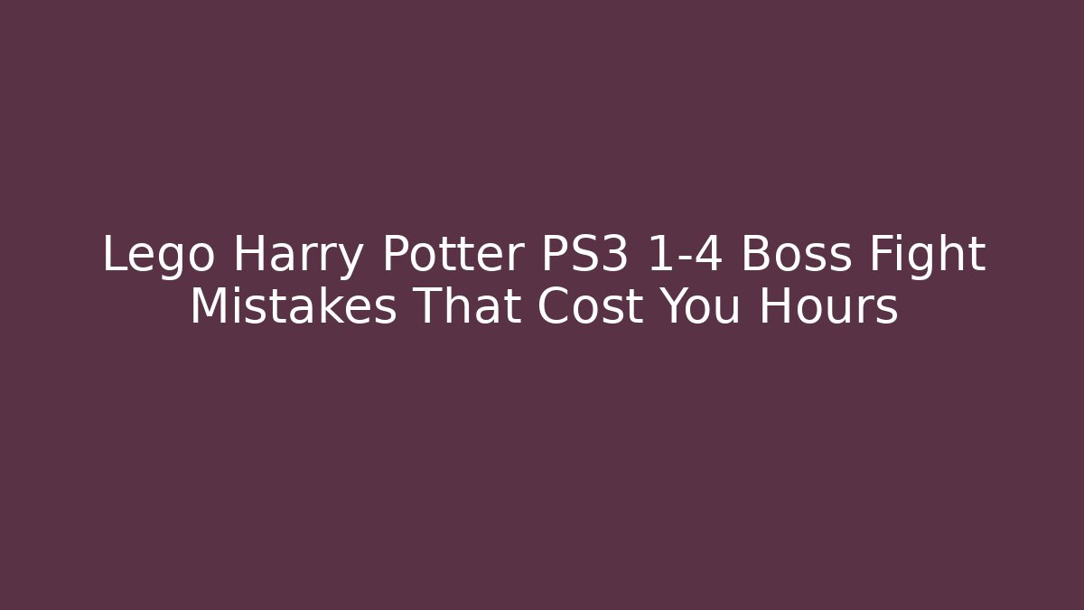 Lego Harry Potter PS3 1-4 Boss Fight Mistakes That Cost You Hours