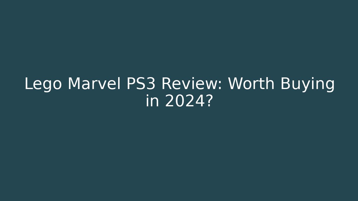 Lego Marvel PS3 Review: Worth Buying in 2024?