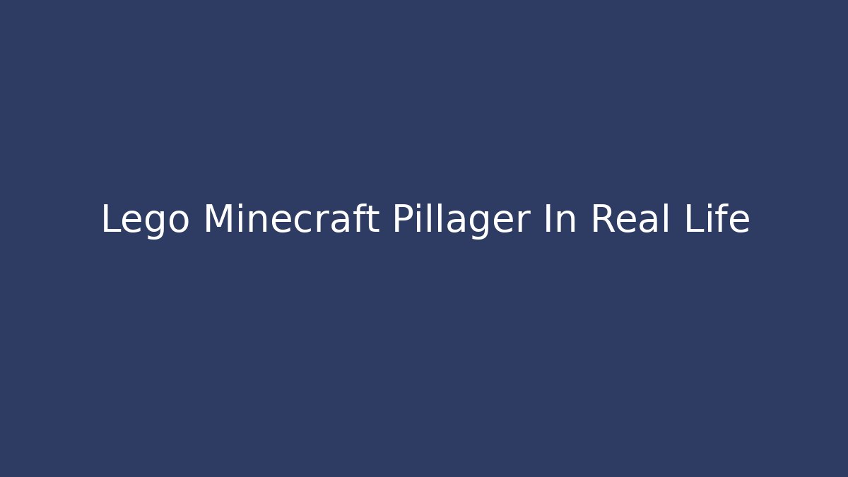 Lego Minecraft Pillager In Real Life