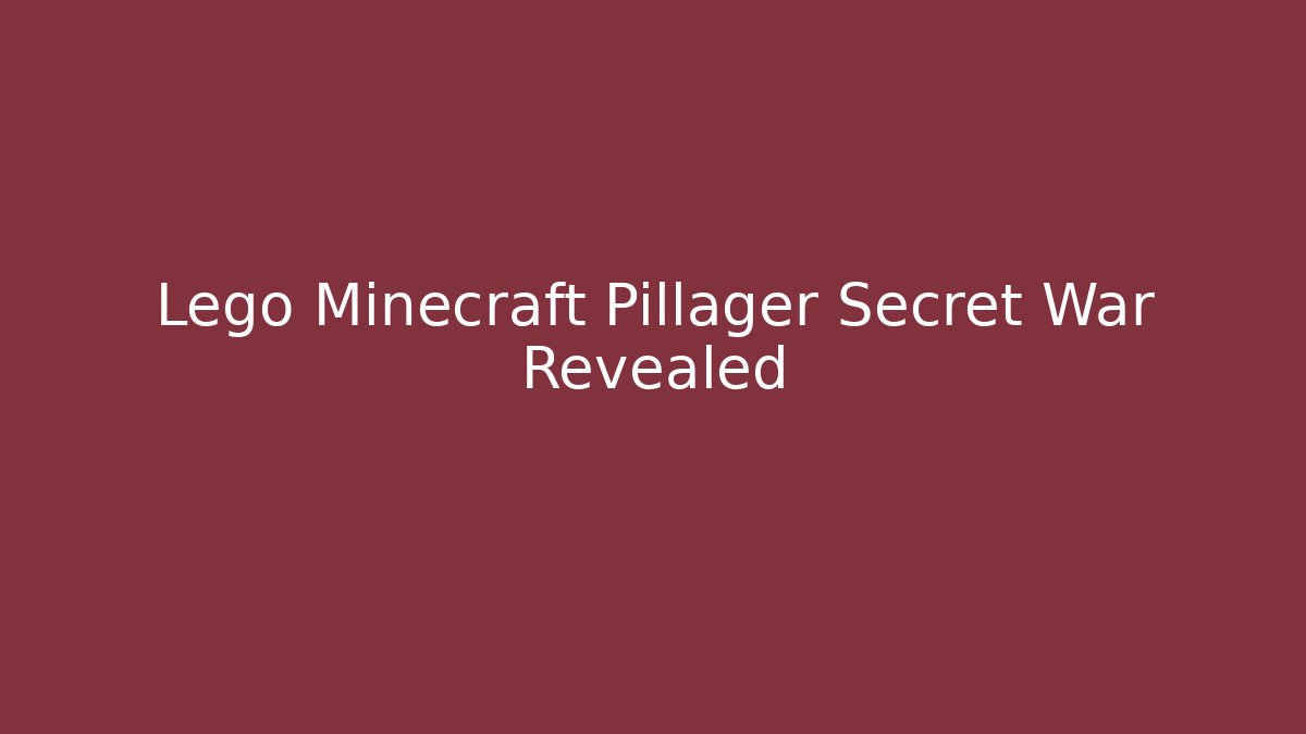 Lego Minecraft Pillager Secret War Revealed