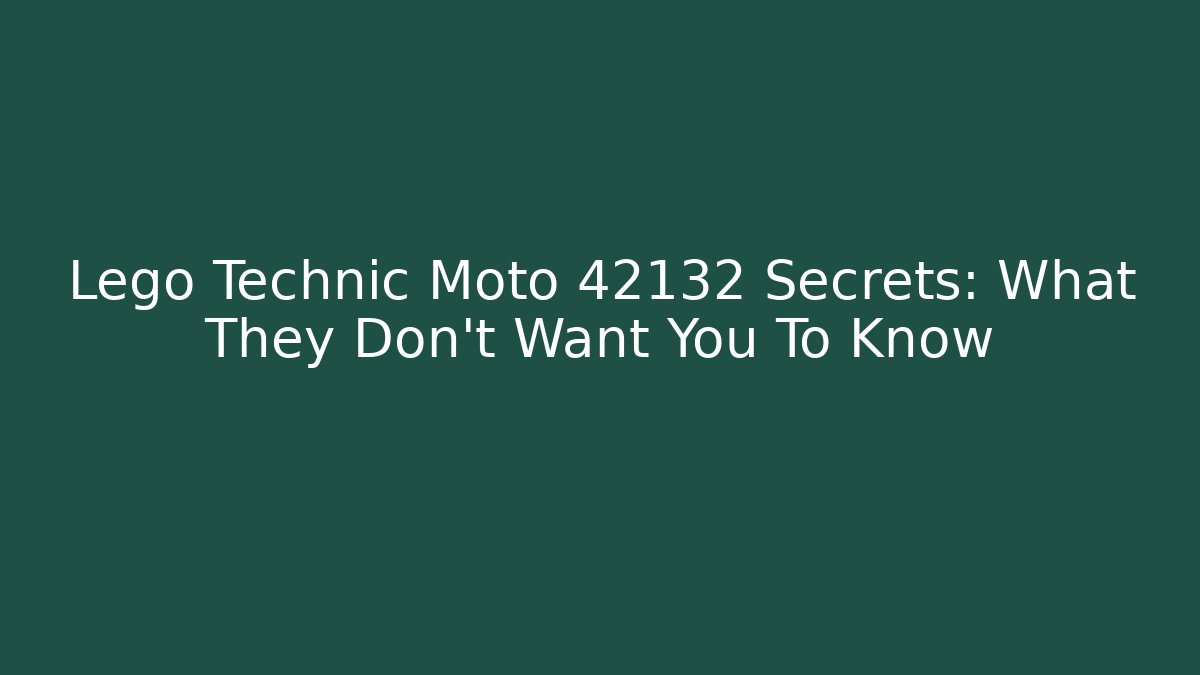 Lego Technic Moto 42132 Secrets: What They Don't Want You To Know