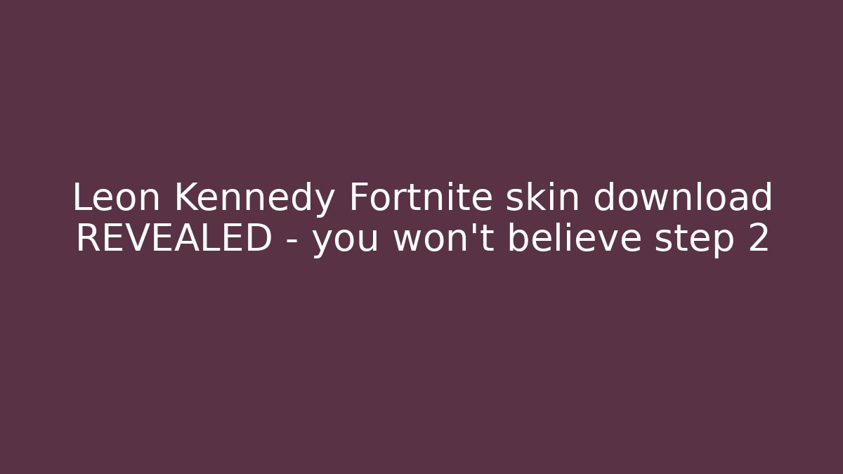 Leon Kennedy Fortnite skin download REVEALED - you won't believe step 2
