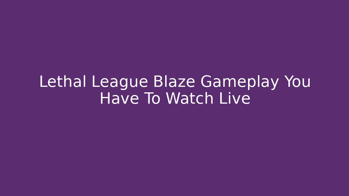 Lethal League Blaze Gameplay You Have To Watch Live
