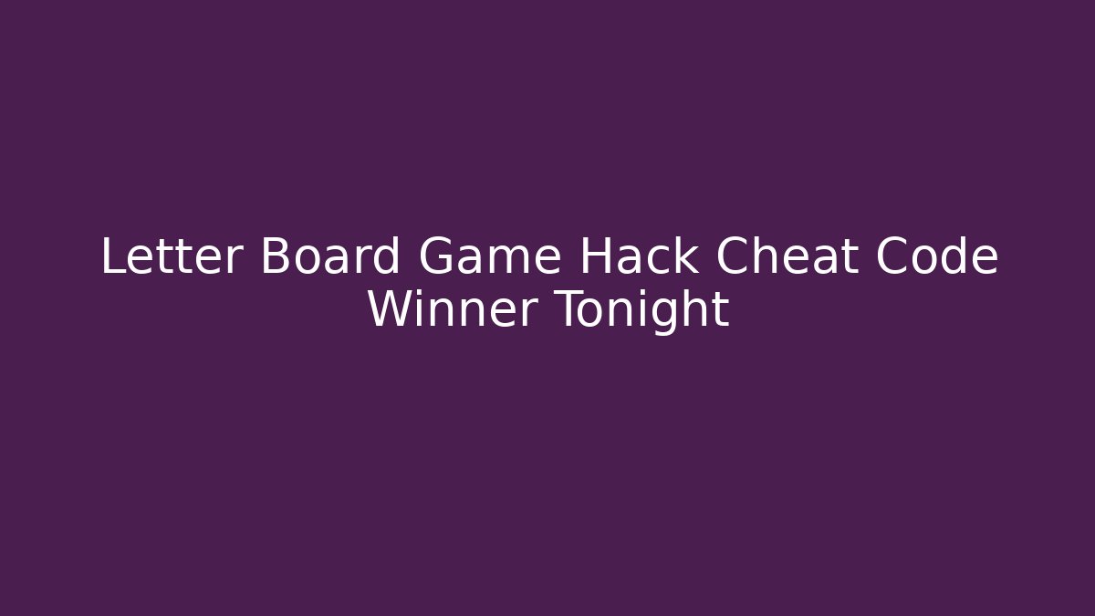 Letter Board Game Hack Cheat Code Winner Tonight