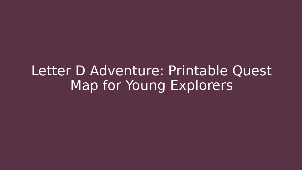 Letter D Adventure: Printable Quest Map for Young Explorers