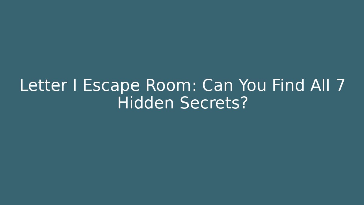 Letter I Escape Room: Can You Find All 7 Hidden Secrets? - Felix Cat Insurance