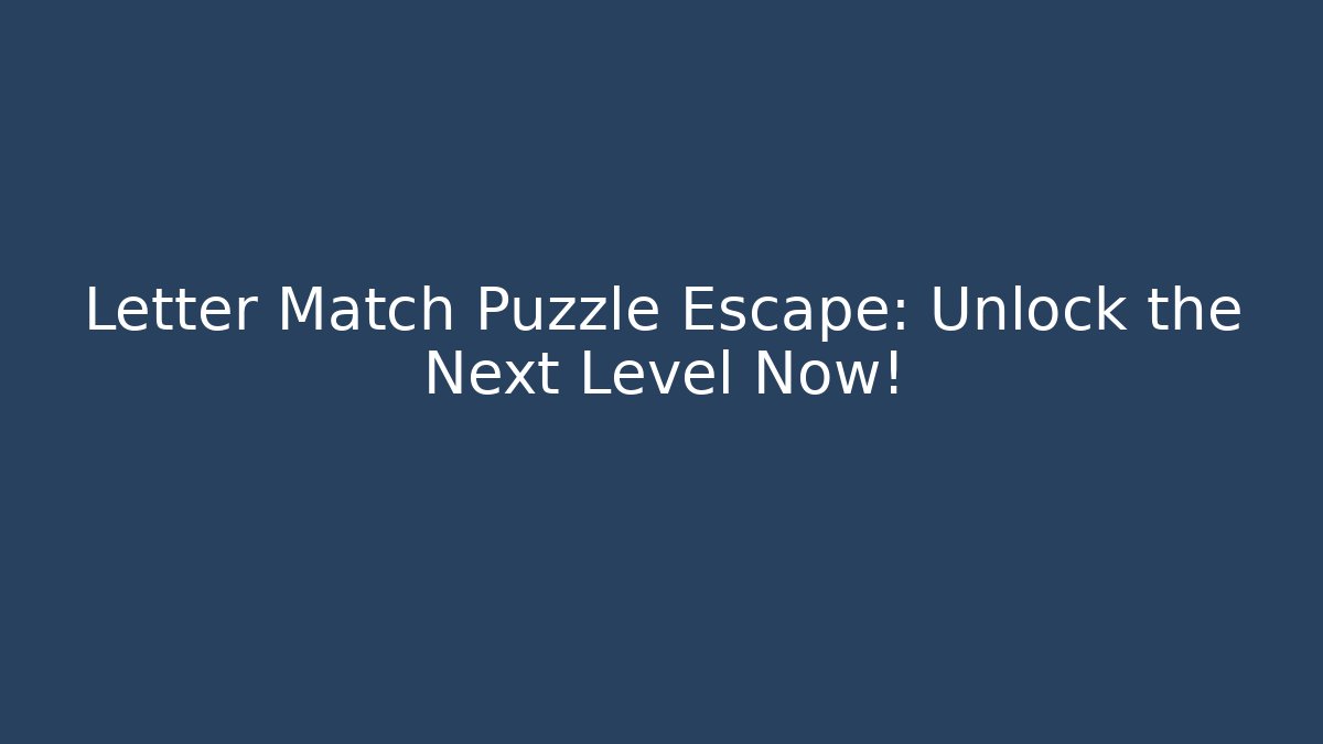 Letter Match Puzzle Escape: Unlock the Next Level Now! - Felix Cat Insurance