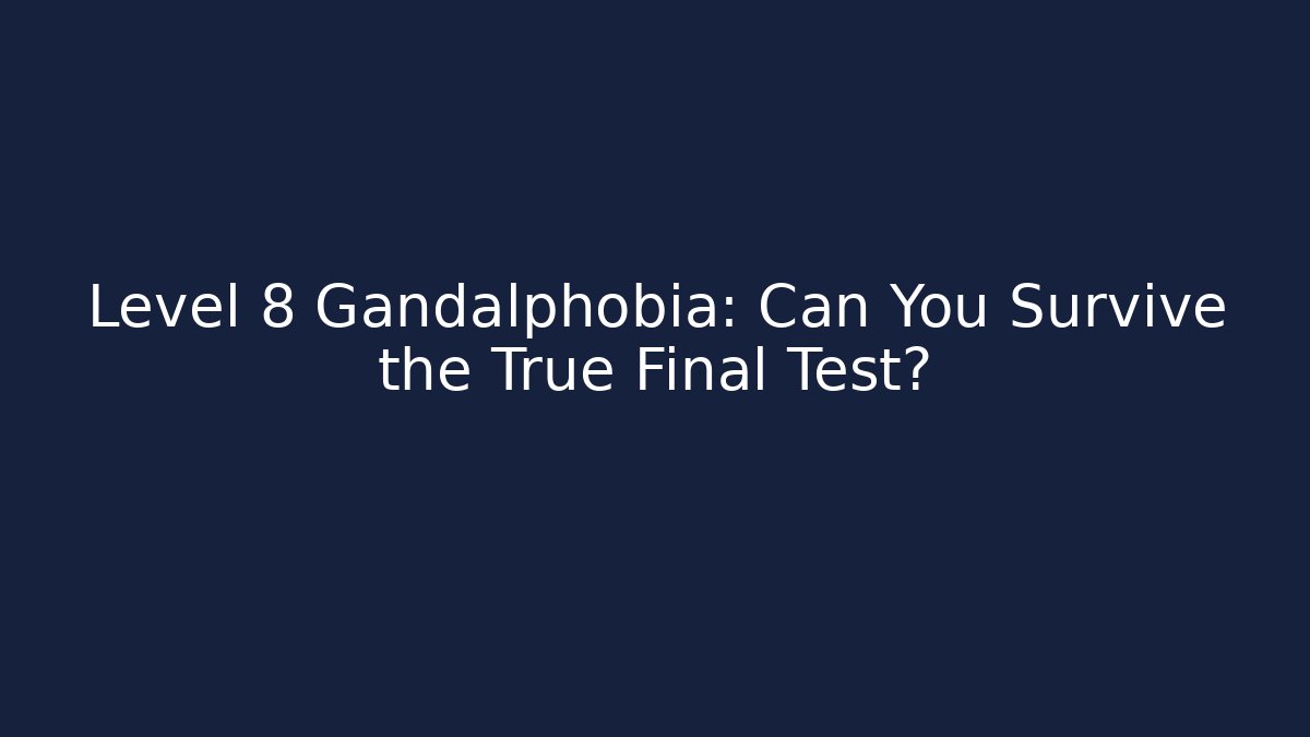 Level 8 Gandalphobia: Can You Survive the True Final Test? - Felix Cat Insurance