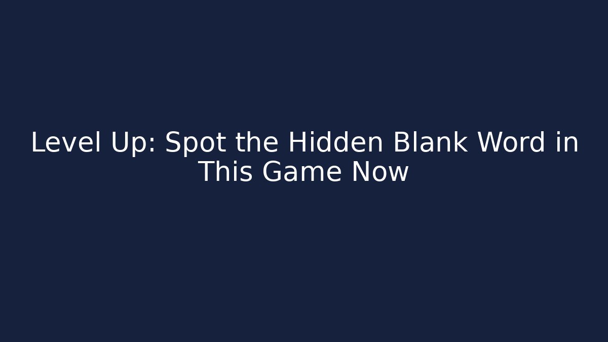Level Up: Spot the Hidden Blank Word in This Game Now - Felix Cat Insurance