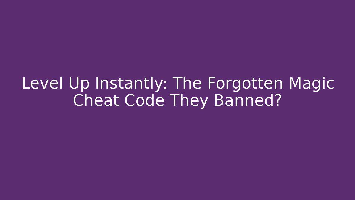 Level Up Instantly: The Forgotten Magic Cheat Code They Banned?