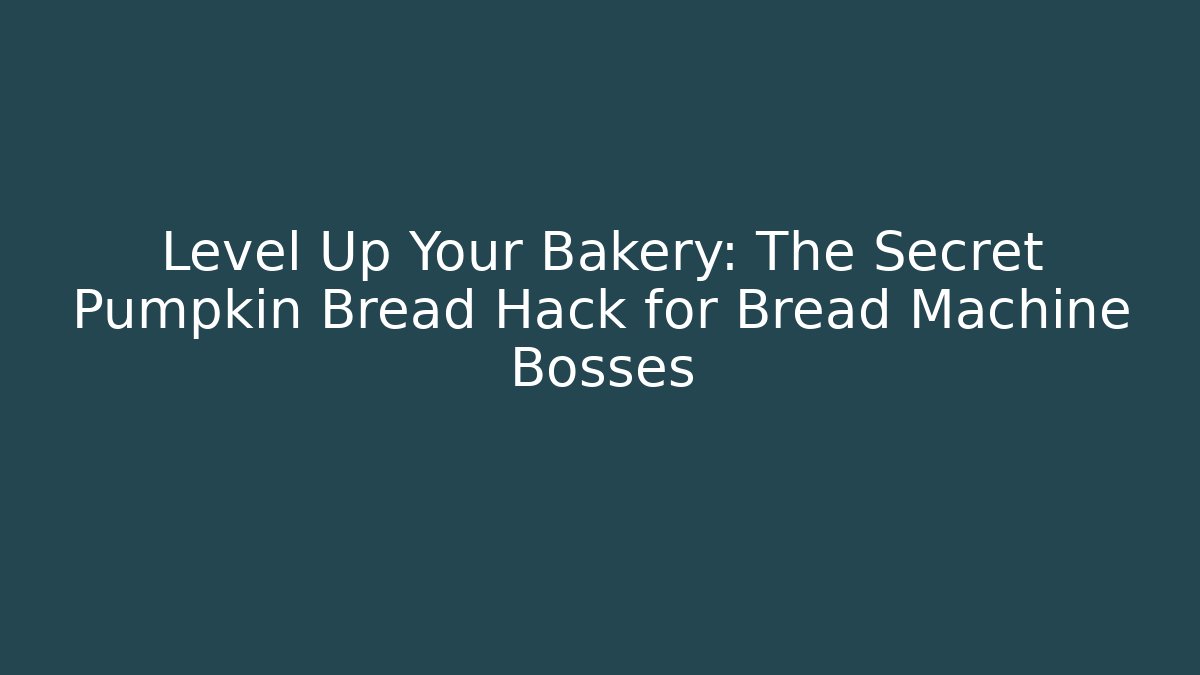 Level Up Your Bakery: The Secret Pumpkin Bread Hack for Bread Machine Bosses - Felix Cat Insurance