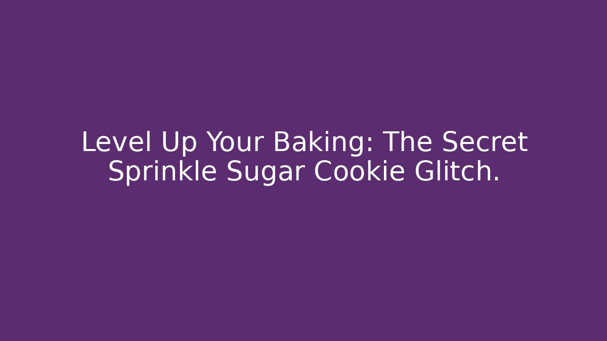 Level Up Your Baking: The Secret Sprinkle Sugar Cookie Glitch. - Felix Cat Insurance