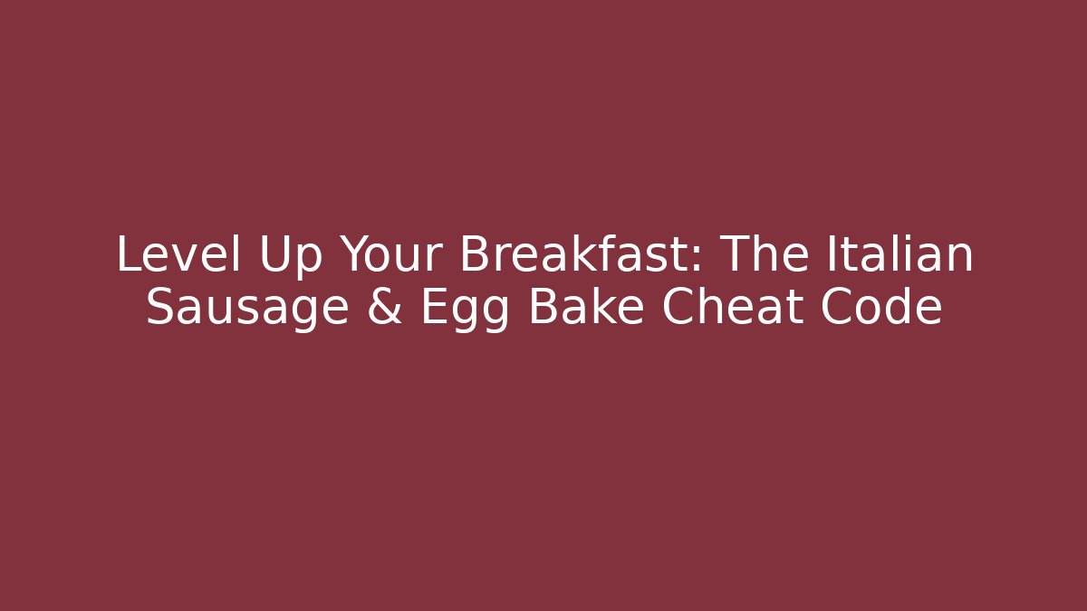 Level Up Your Breakfast: The Italian Sausage & Egg Bake Cheat Code - Felix Cat Insurance
