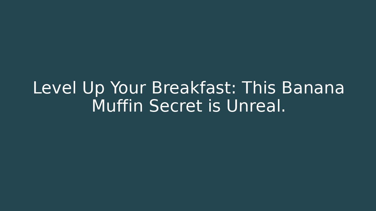 Level Up Your Breakfast: This Banana Muffin Secret is Unreal.