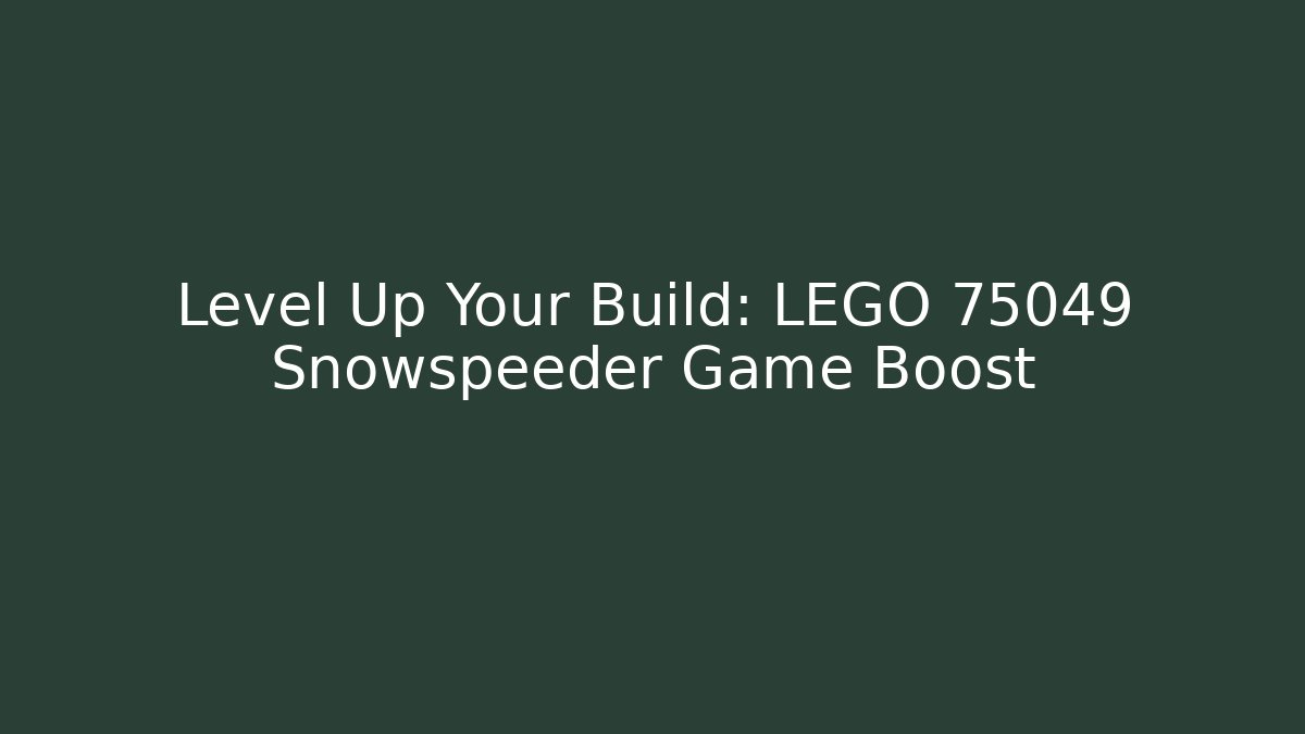 Level Up Your Build: LEGO 75049 Snowspeeder Game Boost