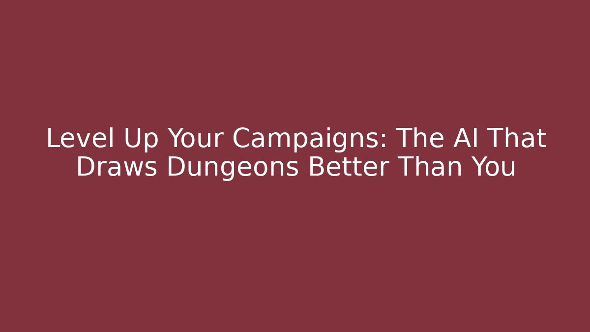 Level Up Your Campaigns: The AI That Draws Dungeons Better Than You