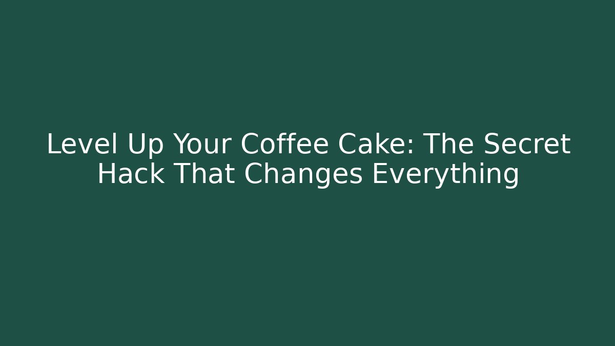 Level Up Your Coffee Cake: The Secret Hack That Changes Everything - Felix Cat Insurance