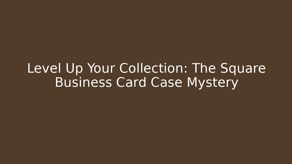 Level Up Your Collection: The Square Business Card Case Mystery