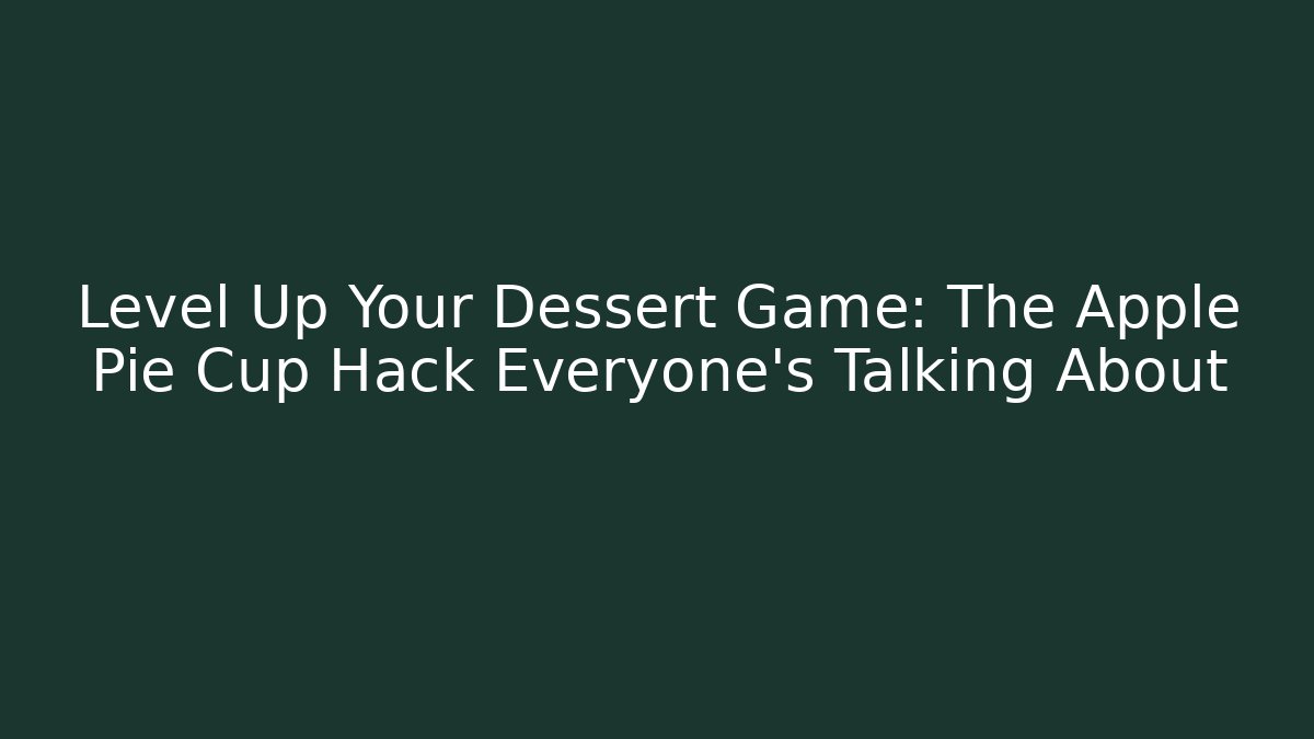 Level Up Your Dessert Game: The Apple Pie Cup Hack Everyone’s Talking About - Felix Cat Insurance
