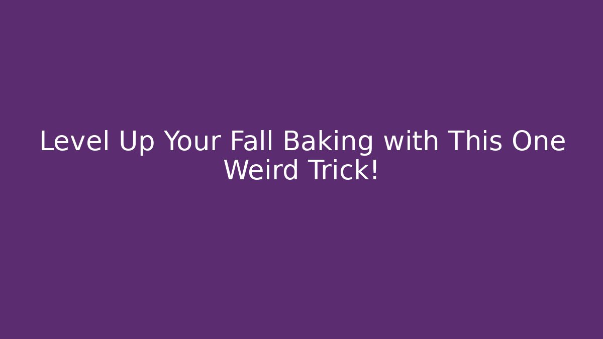 Level Up Your Fall Baking with This One Weird Trick! - Felix Cat Insurance