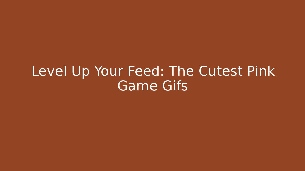 Level Up Your Feed: The Cutest Pink Game Gifs