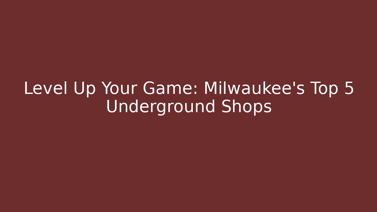 Level Up Your Game: Milwaukee's Top 5 Underground Shops - Felix Cat Insurance