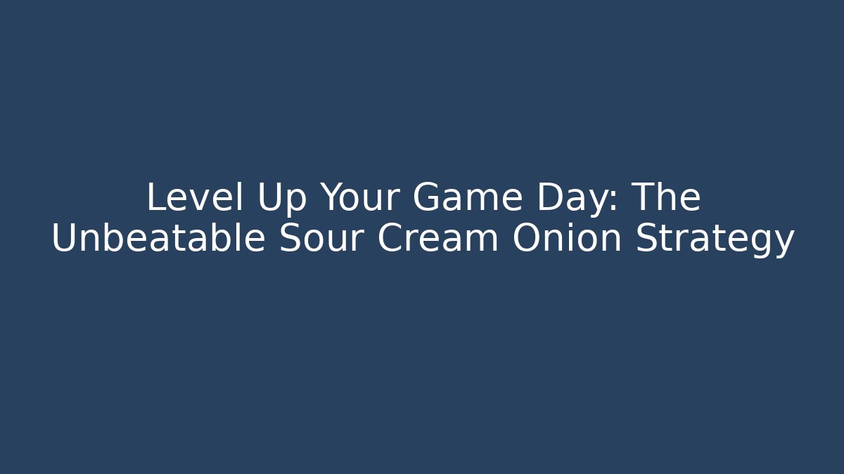 Level Up Your Game Day: The Unbeatable Sour Cream Onion Strategy - Felix Cat Insurance