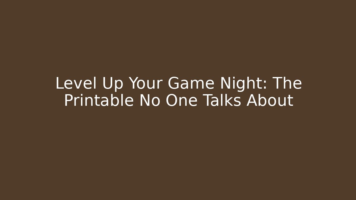 Level Up Your Game Night: The Printable No One Talks About
