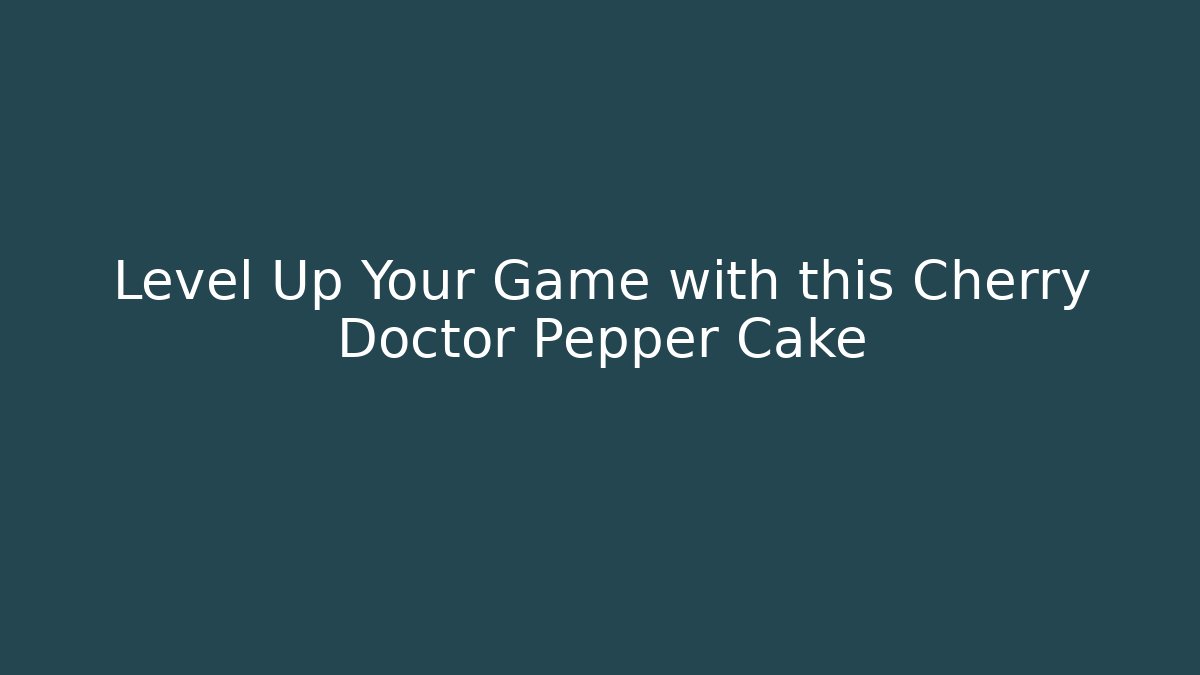 Level Up Your Game with this Cherry Doctor Pepper Cake